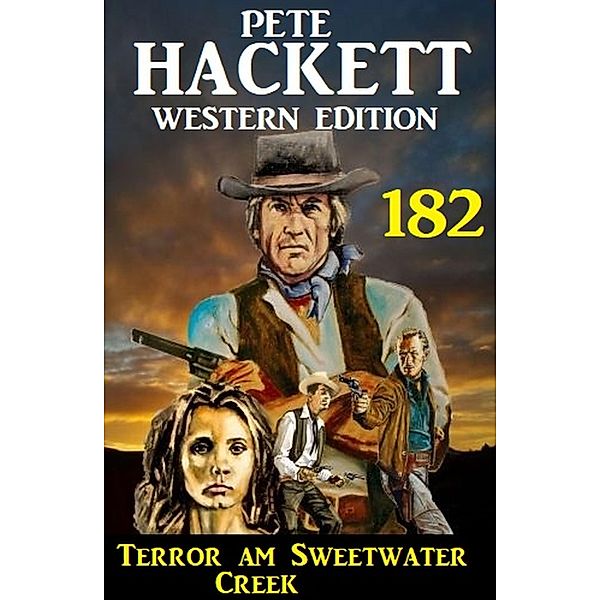 Terror am Sweetwater Creek: Pete Hackett Western Edition 182, Pete Hackett