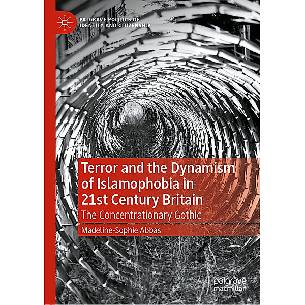 Terror and the Dynamism of Islamophobia in 21st Century Britain, Madeline-Sophie Abbas
