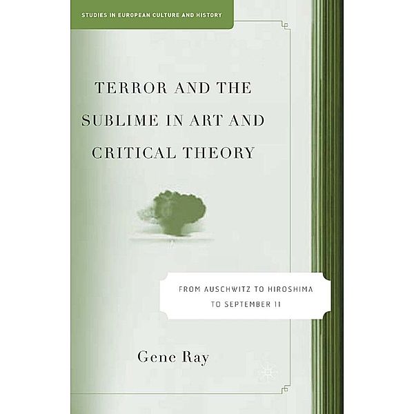 Terror and the Sublime in Art and Critical Theory / Studies in European Culture and History, G. Ray