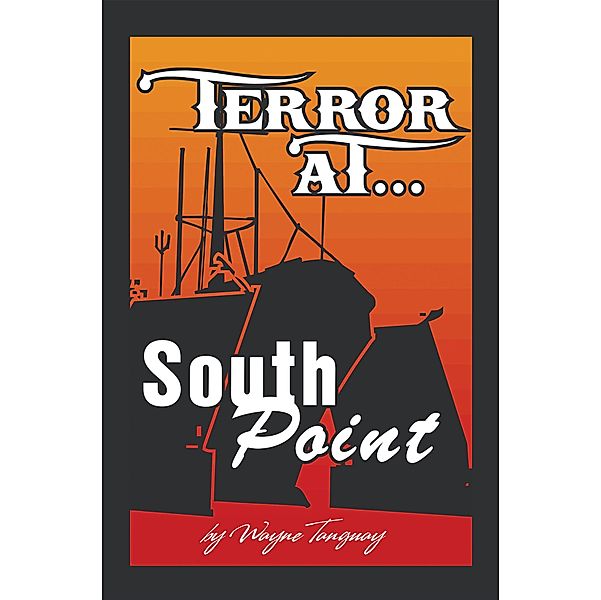 Terror at South Point, Wayne A. Tanguay