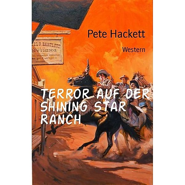 Terror auf der Shining Star Ranch, Pete Hackett