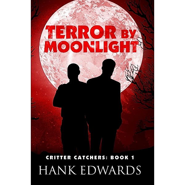 Terror by Moonlight (Critter Catchers, #1) / Critter Catchers, Hank Edwards
