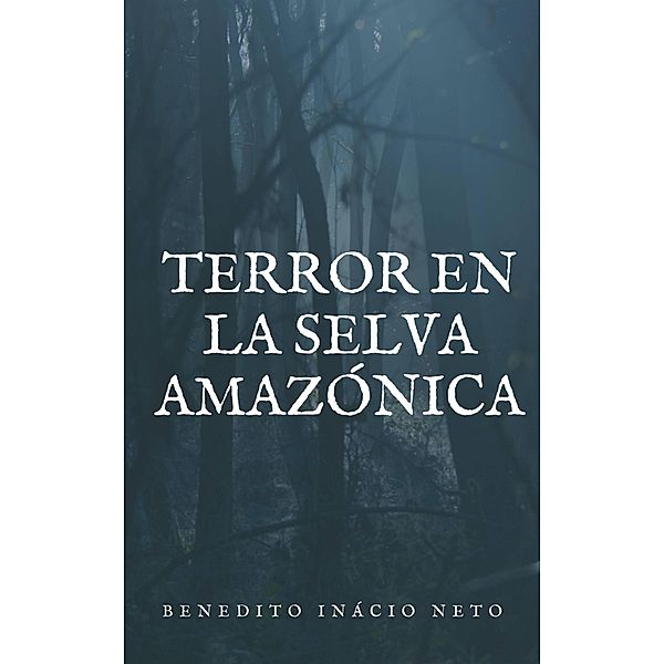 Terror en la selva Amazónica, Benedito Inácio Neto