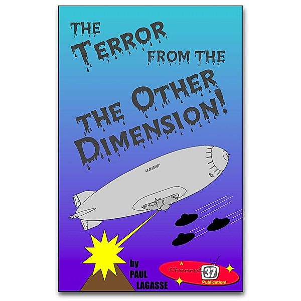 Terror from the Other Dimension! / Channel 37 Publications, Paul Lagasse