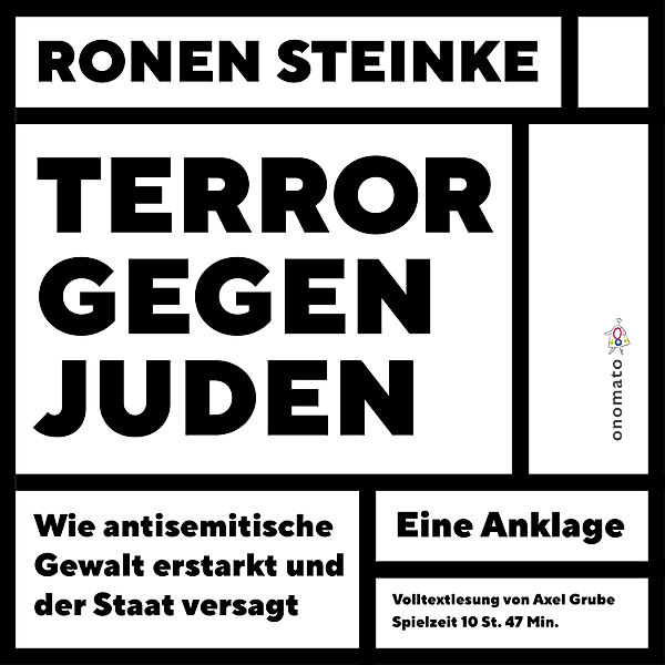 Terror gegen Juden - Wie antisemitische Gewalt erstarkt und der Staat versagt. Ein Anklage, Ronen Steinke