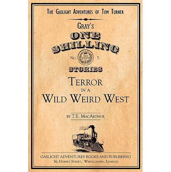 Terror in a Wild Weird West (The Gaslight Adventures of Tom Turner, #3) / The Gaslight Adventures of Tom Turner, T. E. Macarthur