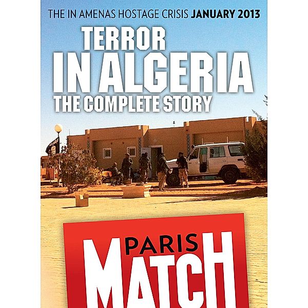 Terror in Algeria, the In Amenas hostage crisis, Rédaction de Paris Match