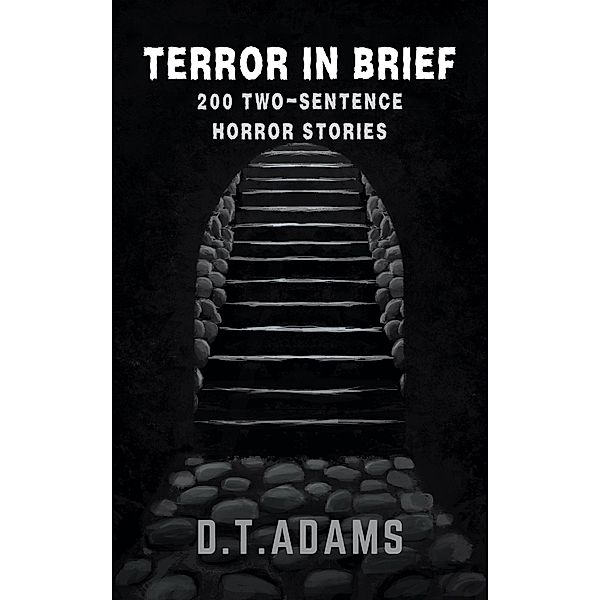 Terror in Brief (Two-Sentence Stories) / Two-Sentence Stories, D. T. Adams