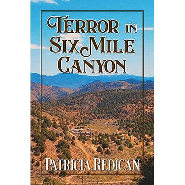 TERROR IN SIX MILE CANYON, Patricia Redican