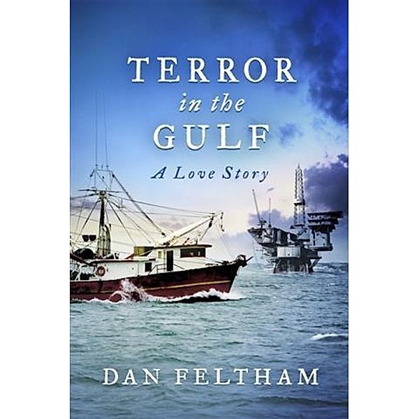 Terror In The Gulf - A Love Story, Dan Feltham