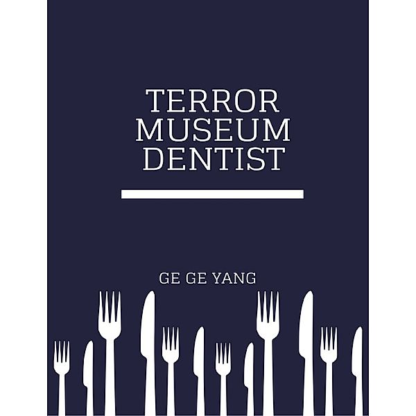 Terror Museum Dentist, Ge Ge Yang