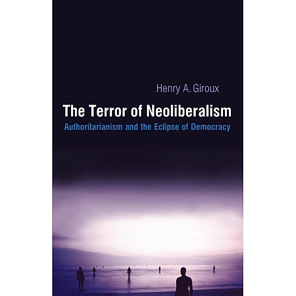 Terror of Neoliberalism, Henry A. Giroux