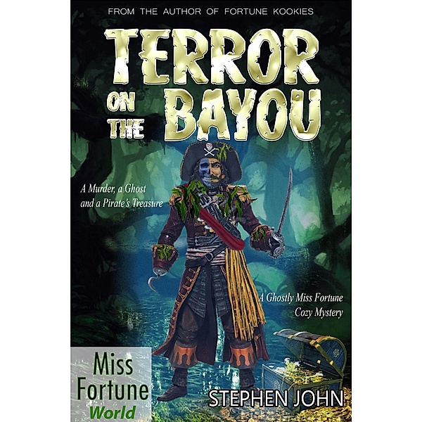 Terror on the Bayou (A Miss Fortune Cozy Murder Mystery) / A Miss Fortune Cozy Murder Mystery, Stephen John