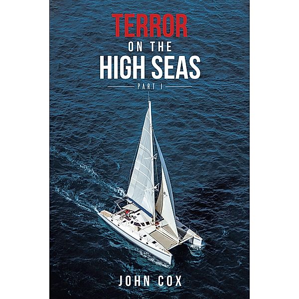 Terror on the High Seas / Page Publishing, Inc., John Cox