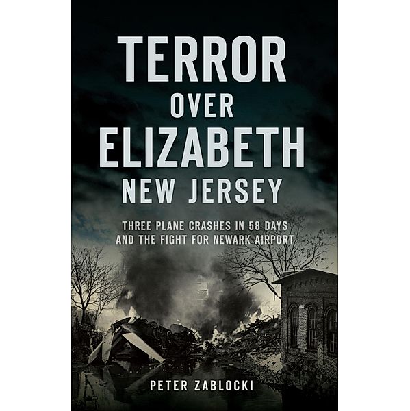 Terror over Elizabeth, New Jersey / The History Press, Peter Zablocki
