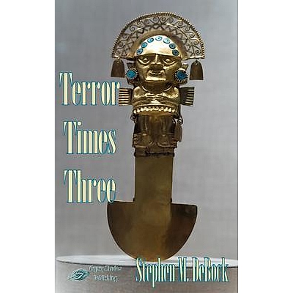 Terror Times Three / Gypsy Shadow Publishing, Stephen DeBock