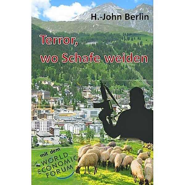 Terror -- wo Schafe weiden, H. John Berlin