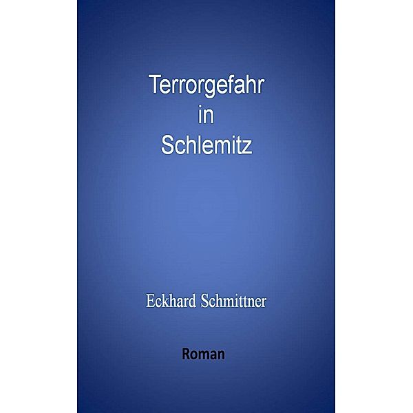 Terrorgefahr in Schlemitz, Eckhard Schmittner