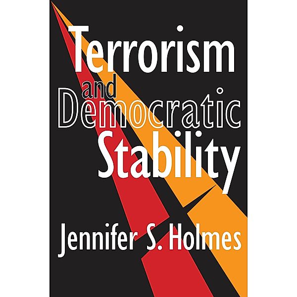 Terrorism and Democratic Stability, Jennifer S. Holmes