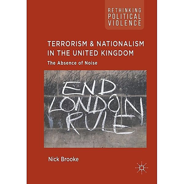 Terrorism and Nationalism in the United Kingdom / Rethinking Political Violence, Nick Brooke