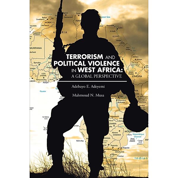 Terrorism and Political Violence  in West Africa: a Global Perspective, Adebayo E. Adeyemi, Mahmoud N. Musa