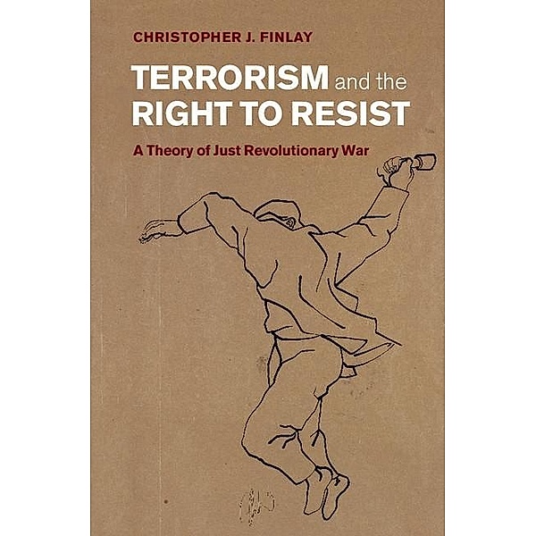 Terrorism and the Right to Resist, Christopher J. Finlay
