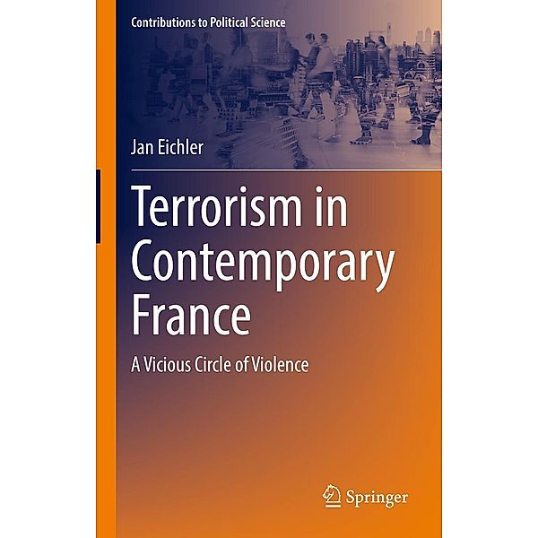 Terrorism in Contemporary France / Contributions to Political Science, Jan Eichler