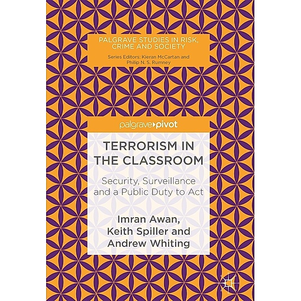 Terrorism in the Classroom / Palgrave Studies in Risk, Crime and Society, Imran Awan, Keith Spiller, Andrew Whiting