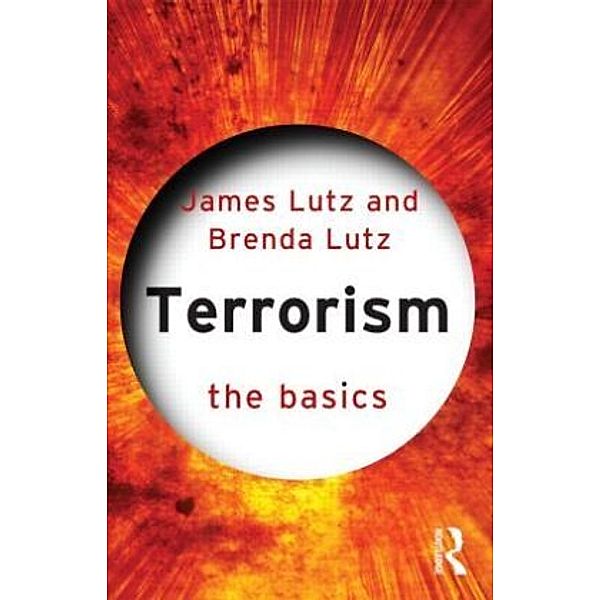 Terrorism: The Basics, James Lutz, Brenda Lutz