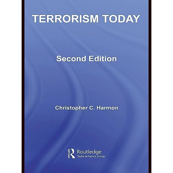 Terrorism Today, Christopher C. Harmon, Michael D. Feldman