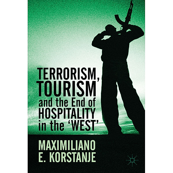 Terrorism, Tourism and the End of Hospitality in the 'West', Maximiliano E. Korstanje