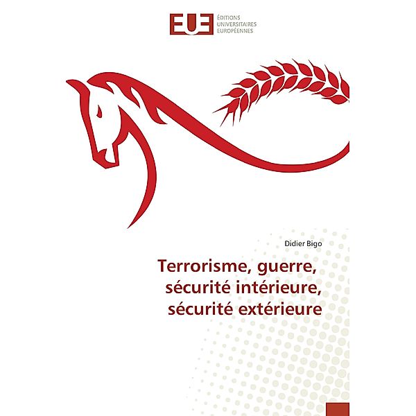 Terrorisme, guerre, sécurité intérieure, sécurité extérieure, Didier Bigo