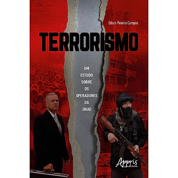 Terrorismo: Um Estudo sobre os Operadores da Jihad, Edson Pereira Campos
