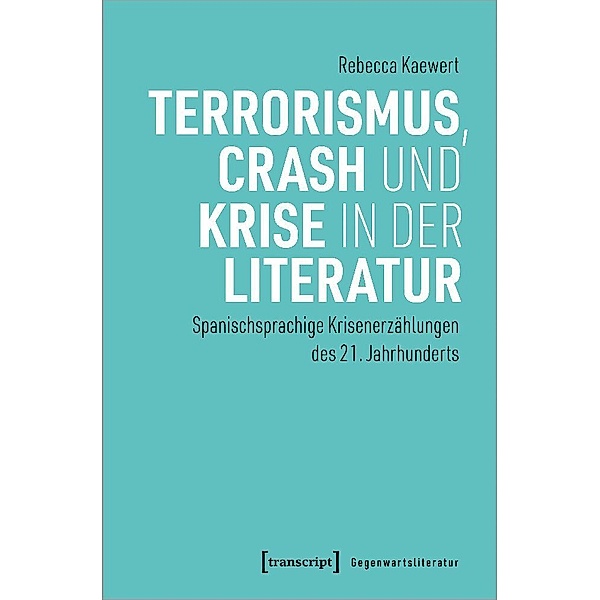 Terrorismus, Crash und Krise in der Literatur, Rebecca Kaewert