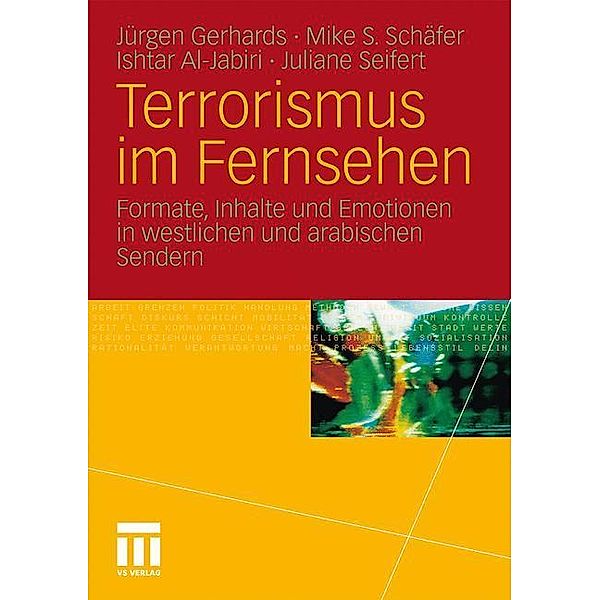 Terrorismus im Fernsehen, Jürgen Gerhards, Mike S. Schäfer, Ishtar Al Jabiri