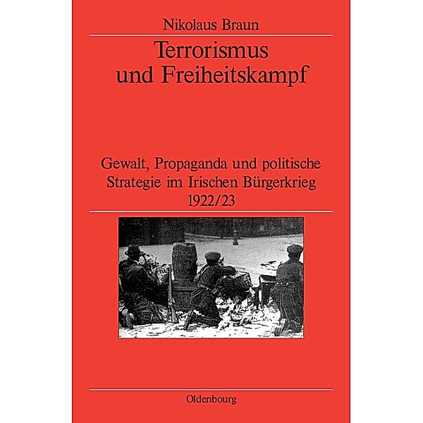 Terrorismus und Freiheitskampf / Veröffentlichungen des Deutschen Historischen Instituts London / Publications of the German Historical Institute London Bd.238, Nikolaus Braun