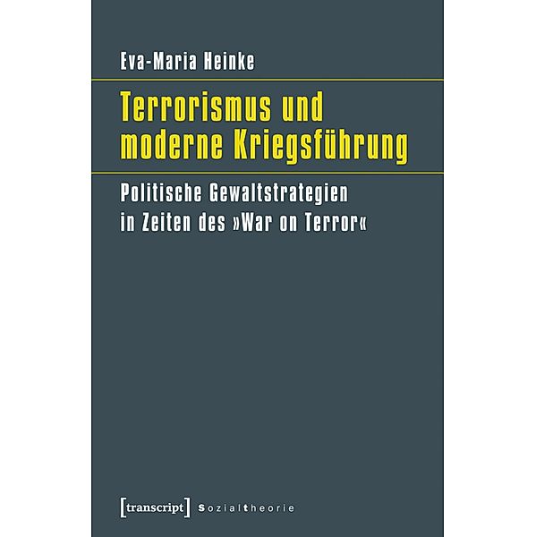 Terrorismus und moderne Kriegsführung / Sozialtheorie, Eva-Maria Heinke