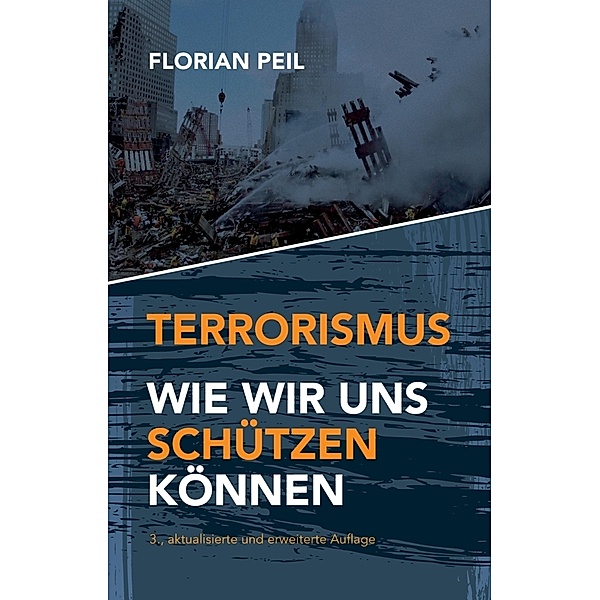 Terrorismus - wie wir uns schützen können, Florian Peil
