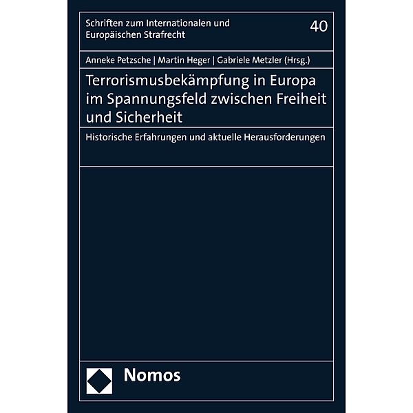 Terrorismusbekämpfung in Europa im Spannungsfeld zwischen Freiheit und Sicherheit / Schriften zum Internationalen und Europäischen Strafrecht  Bd.40