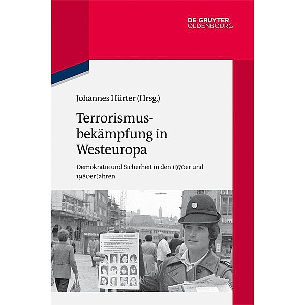 Terrorismusbekämpfung in Westeuropa / Quellen und Darstellungen zur Zeitgeschichte Bd.104