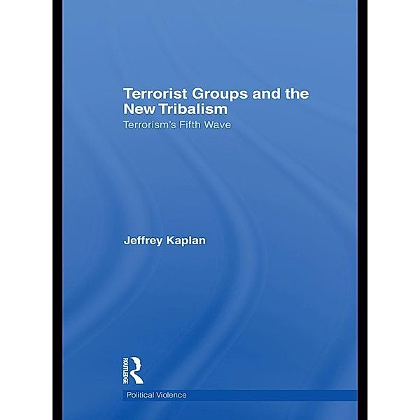 Terrorist Groups and the New Tribalism, Jeffrey Kaplan