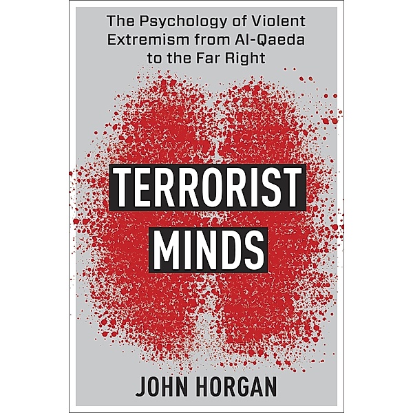 Terrorist Minds / Columbia Studies in Terrorism and Irregular Warfare, John Horgan