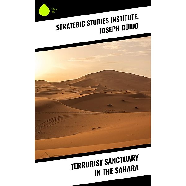 Terrorist Sanctuary in the Sahara, Strategic Studies Institute, Joseph Guido