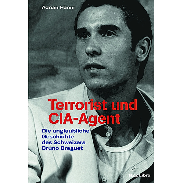 Terrorist und CIA-Agent, Adrian Hänni
