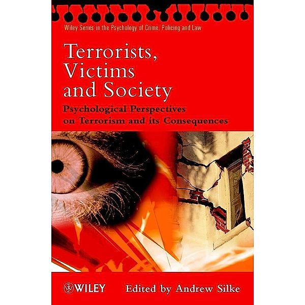 Terrorists, Victims and Society / Wiley Series in The Psychology of Crime, Policing and Law