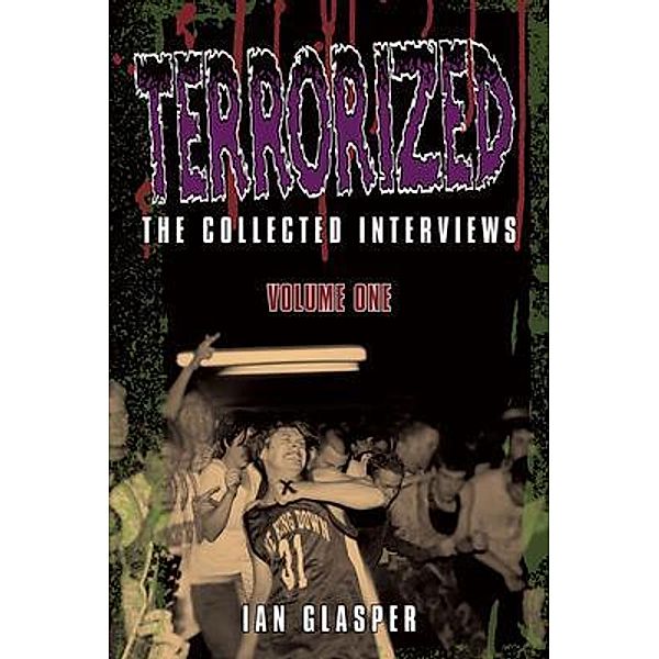 Terrorized, The Collected Interviews, Volume One, Ian Glasper