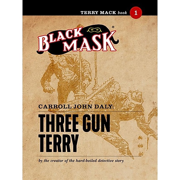 Terry Mack (Black Mask): Terry Mack #1: Three Gun Terry, Carroll John Daly