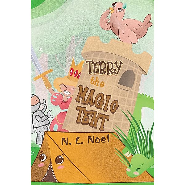 Terry the Magic Tent / Austin Macauley Publishers Ltd, N. C Noel