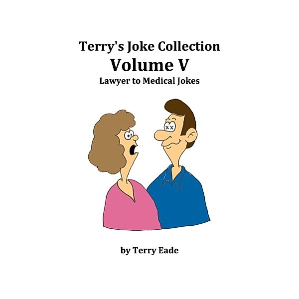 Terry's Joke Collection Volume Five: Lawyer to Medical Jokes, Terry Eade