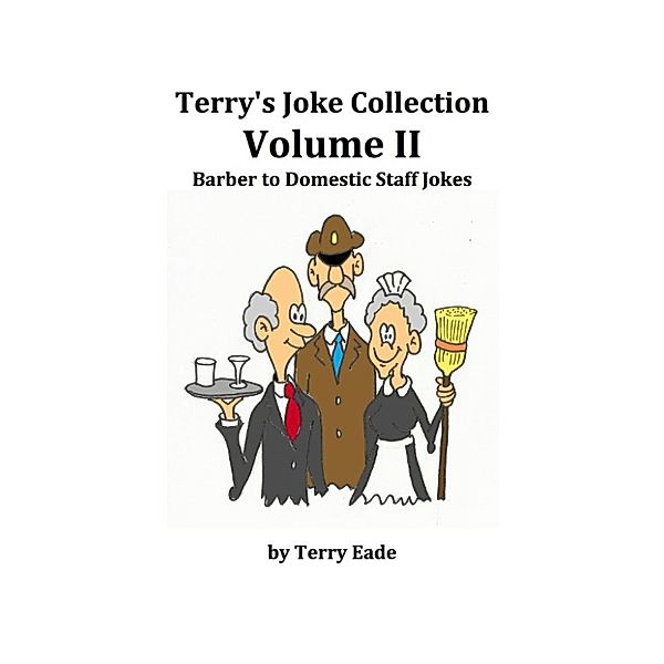 Terry's Joke Collection Volume Two: Barber to Domestic Staff Jokes, Terry Eade